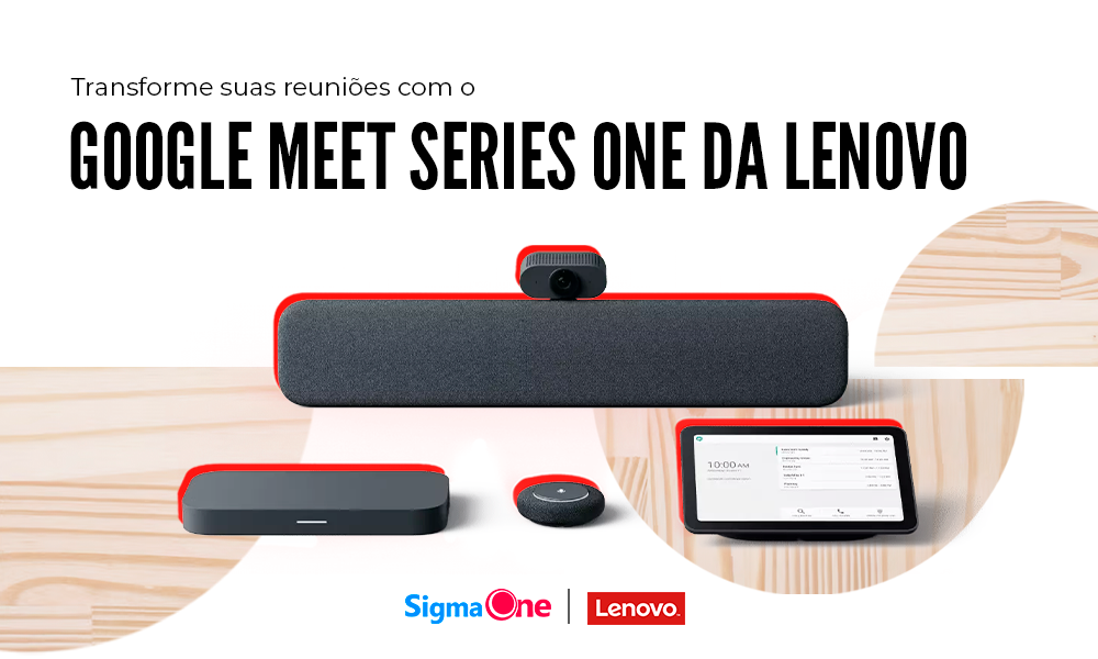 GOOGLE MEET SERIES ONE DA LENOVO: TRANSFORMANDO REUNIÕES VIRTUAIS