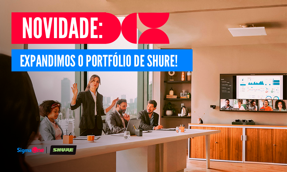 SHURE NA SIGMAONE: CONHEÇA O NOVO PORTFÓLIO DE SOLUÇÕES DE ÁUDIO PROFISSIONAL