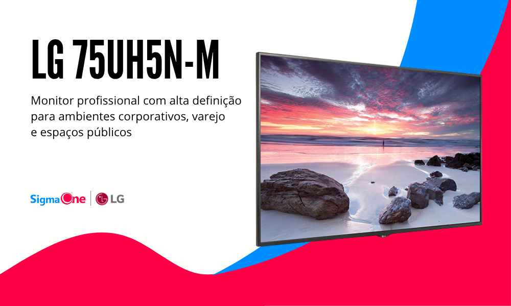 LG 75UH5N-M: SINALIZAÇÃO DIGITAL EM ALTA DEFINIÇÃO PARA AMBIENTES CORPORATIVOS, VAREJO E ESPAÇOS PÚBLICOS