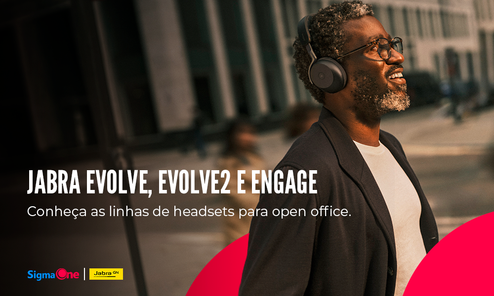 HEADSETS PARA OPEN OFFICE: CONHEÇA AS LINHAS JABRA EVOLVE, EVOLVE2 E ENGAGE